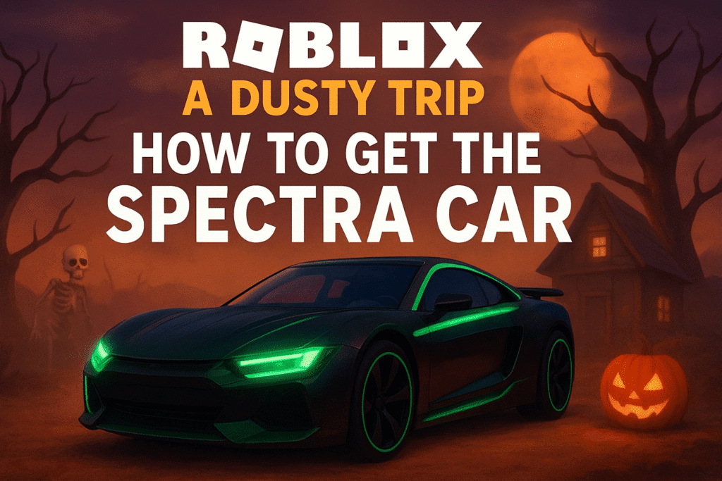 How to get the Spectra car in Roblox A Dusty Trip