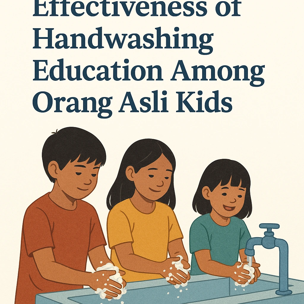 Effectiveness of Handwashing Education Among Orang Asli Kids